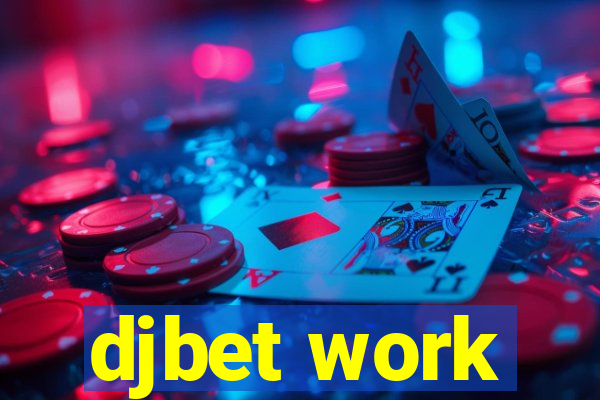 djbet work